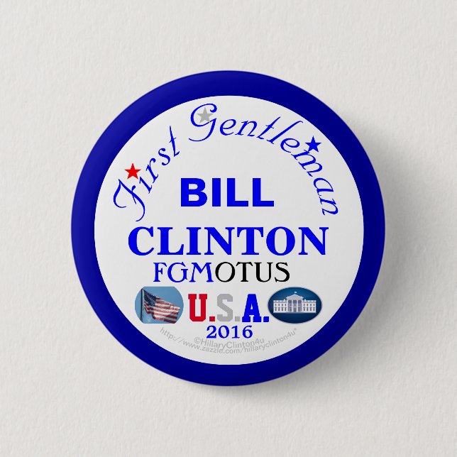 BILL CLINTON First Gentleman OF THE U.S.A. 2 Inch Round Button (Front)