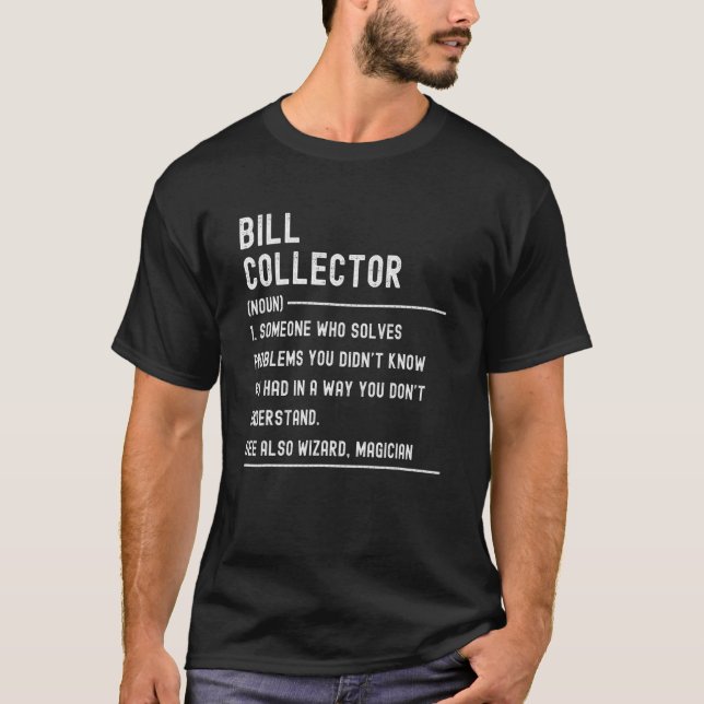 Bill Collector Definition Shirts Funny Job Title (Front)