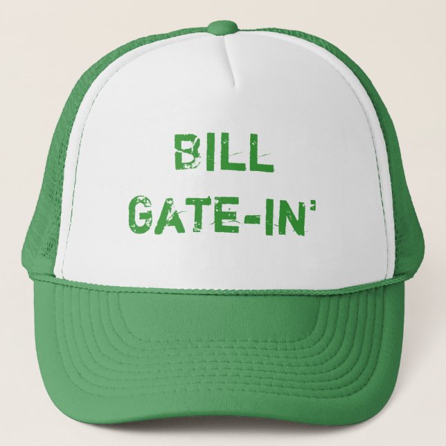 Bill Gate-in' Trucker Hat (Front)