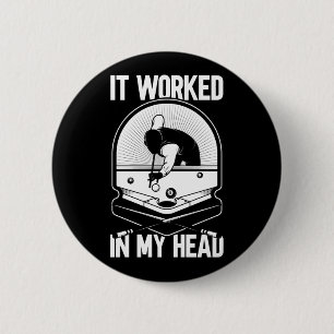 Billiard 8 Ball It Worked my Head Pool Player 2 Inch Round Button