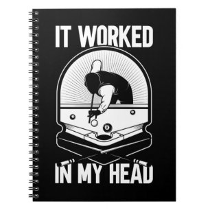 Billiard 8 Ball It Worked my Head Pool Player Notebook