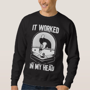 Billiard 8 Ball It Worked my Head Pool Player Sweatshirt