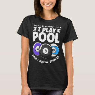 Billiard 8 Ball Play Pool And Know Things T-Shirt