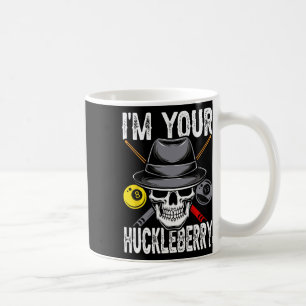 Billiard Billiards Pool Im Your Huckleberry Funny Coffee Mug