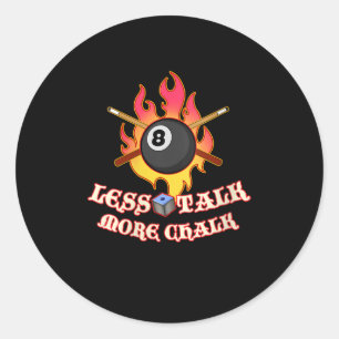 Billiard Lovers Less Talk More Chalk Classic Round Sticker