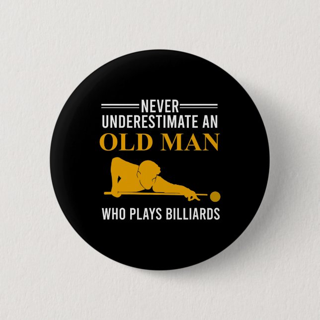 Billiard Never Underestimate An Old Man Who Plays  2 Inch Round Button (Front)