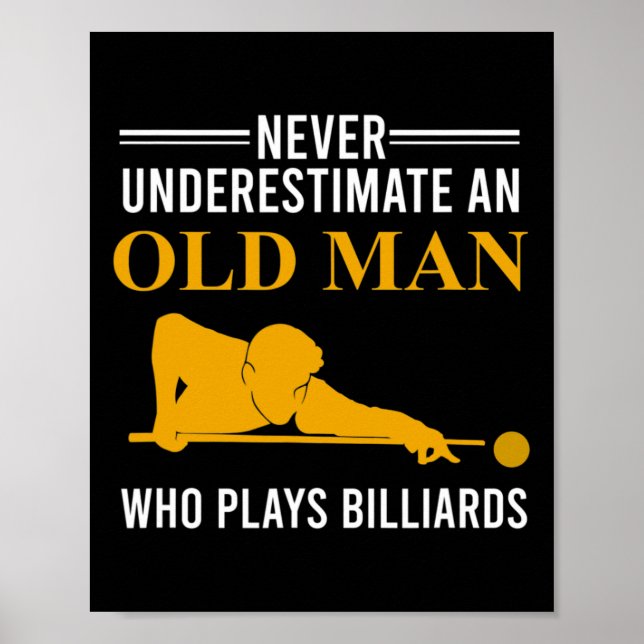 Billiard Never Underestimate An Old Man Who Plays  Poster (Front)