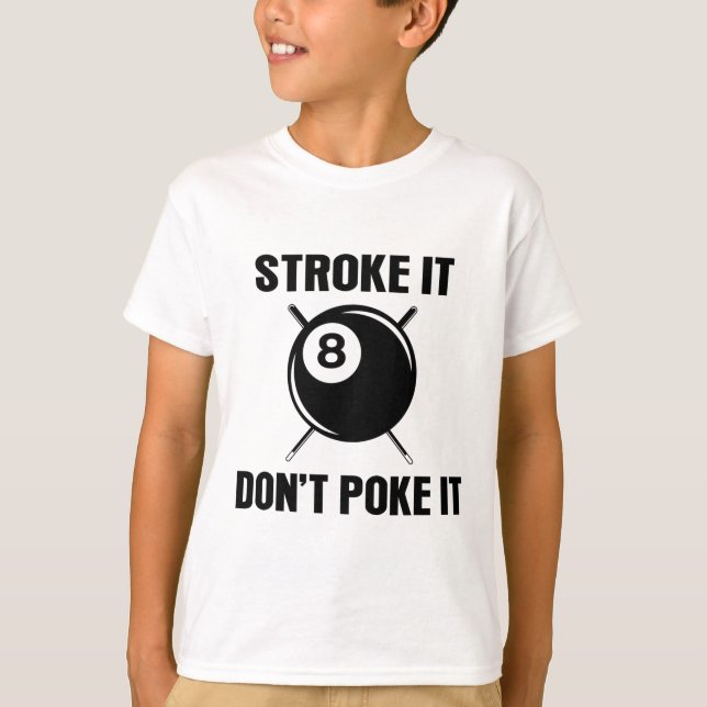 Billiard Pool Snooker Player Funny Stroke It Don't T-Shirt (Front)