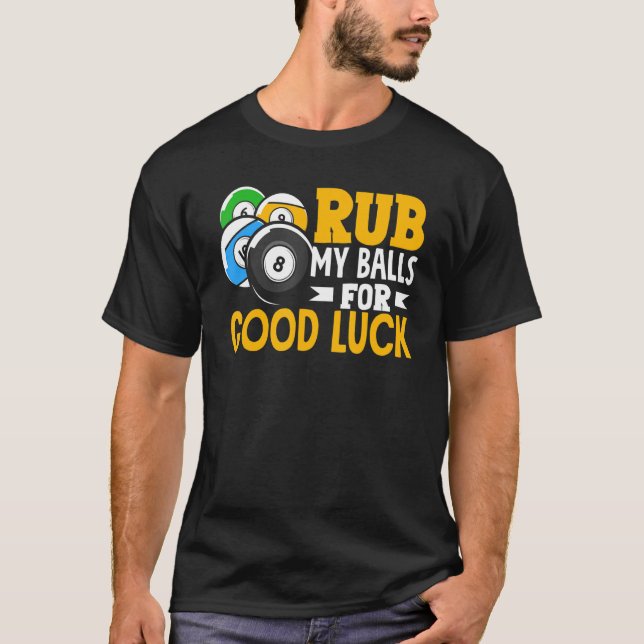 Billiard Rub My Balls For Good Luck Snooker Player T-Shirt (Front)