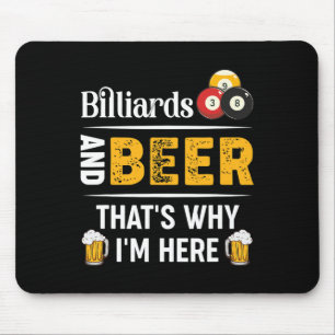 Billiards And Beer Thats Why Im Here Pool Player Mouse Pad