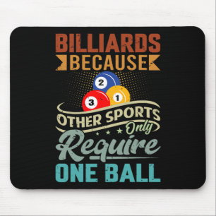 Billiards Because Other Sports Only Require One Ba Mouse Pad