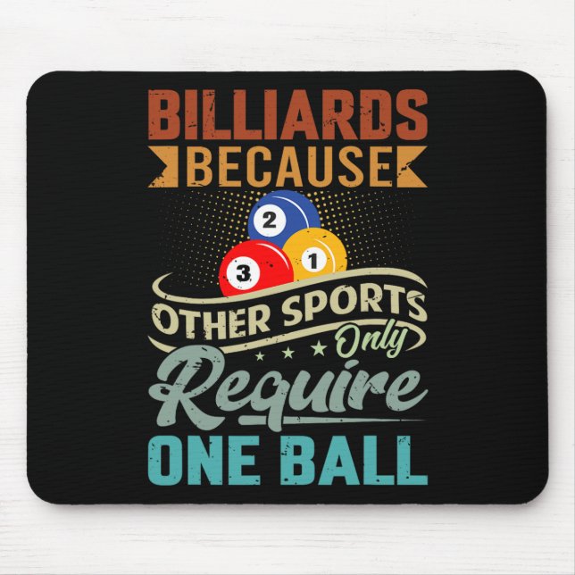 Billiards Because Other Sports Only Require One Ba Mouse Pad (Front)