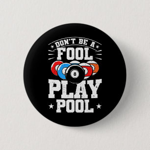 Billiards Dont Be A Fool Play Pool Funny 8 Ball Me 2 Inch Round Button