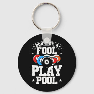 Billiards Dont Be A Fool Play Pool Funny 8 Ball Me Keychain
