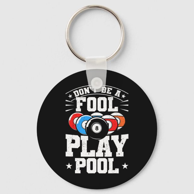 Billiards Dont Be A Fool Play Pool Funny 8 Ball Me Keychain (Front)