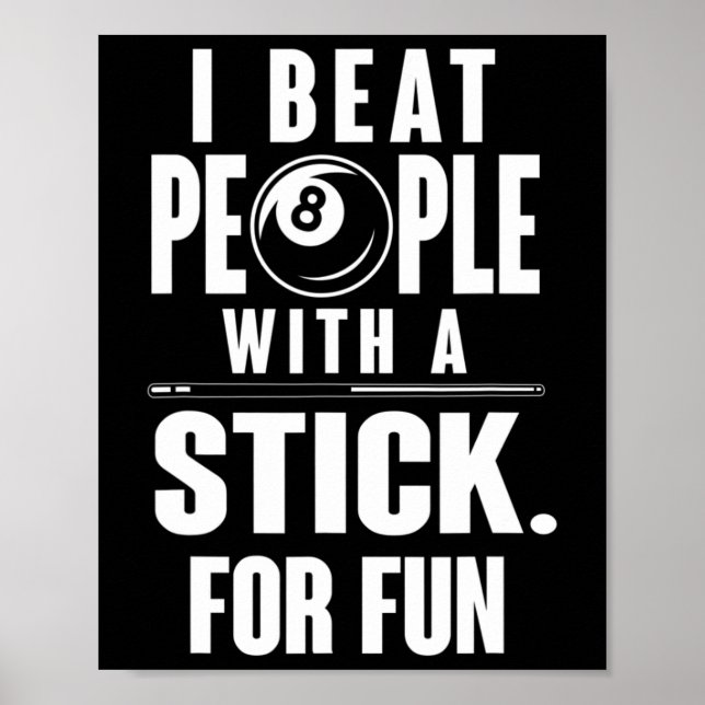 Billiards - I Beat People With A Stick For Fun  Poster (Front)