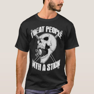 Billiards I Beat People with a Stick Skull Eightba T-Shirt