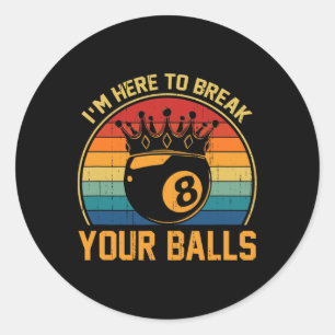 Billiards Im Here To Break Your Retro Pool Player Classic Round Sticker