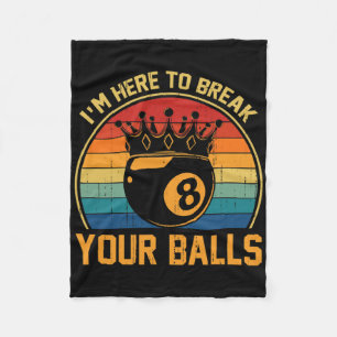 Billiards Im Here To Break Your Retro Pool Player  Fleece Blanket