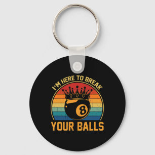 Billiards Im Here To Break Your Retro Pool Player Keychain