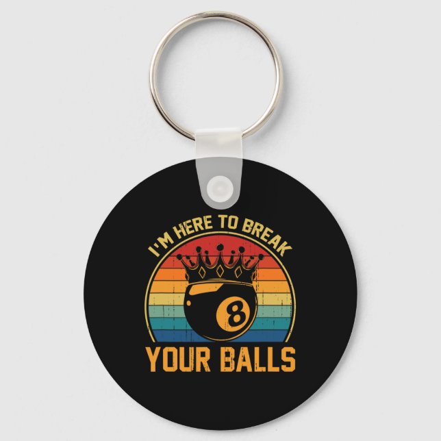 Billiards Im Here To Break Your Retro Pool Player  Keychain (Front)