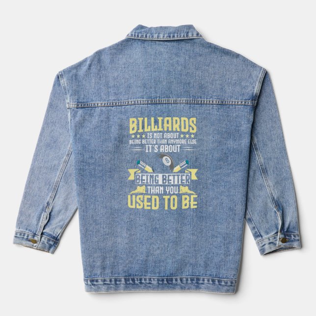 Billiards Is Not About Being Better Than Anymore E Denim Jacket (Back)