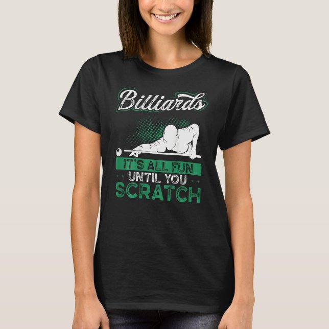 Billiards It's All Fun Until You Scratch Backprint T-Shirt (Front)