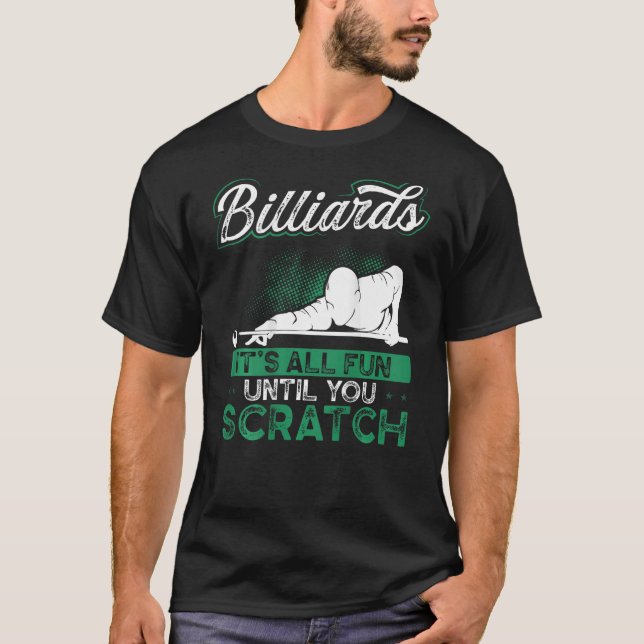 Billiards It's All Fun Until You Scratch Backprint T-Shirt (Front)