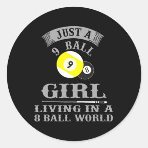Billiards Just A 9 Ll Girl Living In A 8 Ll World Classic Round Sticker