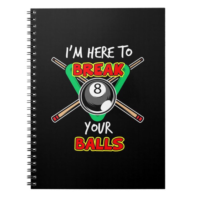 Billiards My Snooker Here To Break Your Balls Notebook (Front)