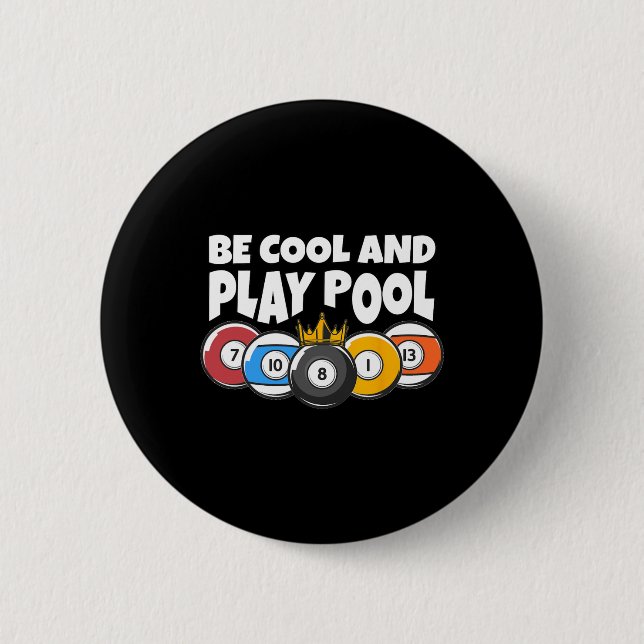Billiards Or Billard Be Cool Play Pool Funny Pool  2 Inch Round Button (Front)