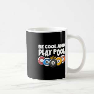 Billiards Or Billard Be Cool Play Pool Funny Pool Coffee Mug