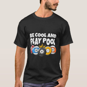 Billiards Or Billard Be Cool Play Pool Funny Pool  T-Shirt