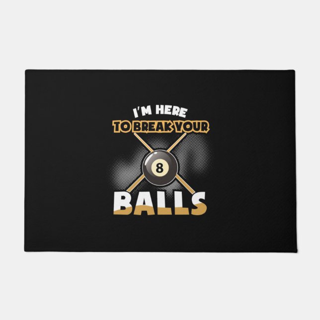 Billiards Player | I Am Here To Break Your Balls Doormat (Front)