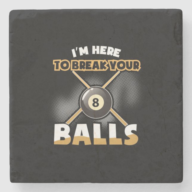 Billiards Player | I Am Here To Break Your Balls Stone Coaster (Front)