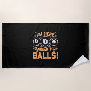 Billiards Player   I Am Here To Play With Pools Beach Towel
