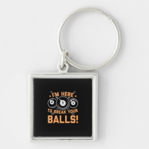 Billiards Player   I Am Here To Play With Pools Keychain