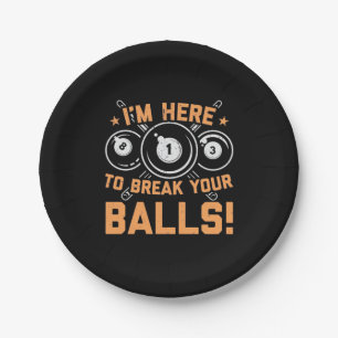 Billiards Player I Am Here To Play With Pools Paper Plate