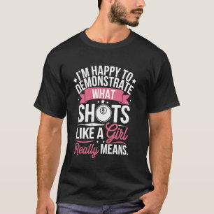 Billiards Player I'm Happy To Demonstrate What Sho T-Shirt