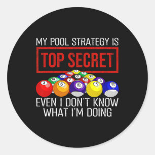 Billiards Player My Pool Strategy Is Top Secret Classic Round Sticker