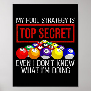 Billiards Player My Pool Strategy Is Top Secret  Poster