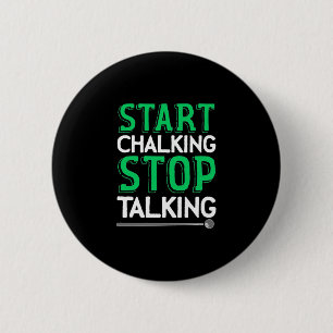 Billiards Player Stop Talking And Start Chalking 2 Inch Round Button