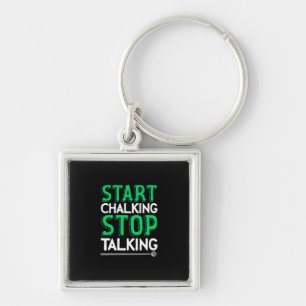 Billiards Player   Stop Talking And Start Chalking Keychain