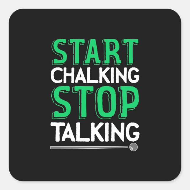 Billiards Player | Stop Talking And Start Chalking Square Sticker (Front)