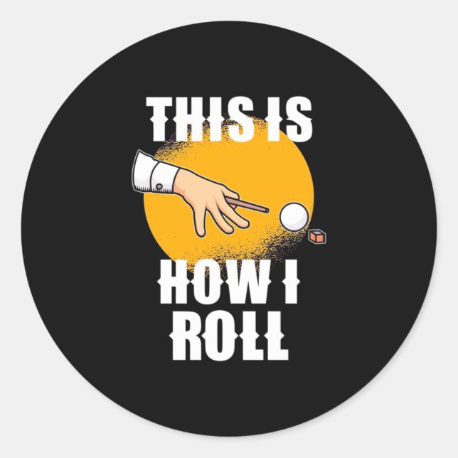 Billiards Player | This Is How Snooker Roll Classic Round Sticker (Front)
