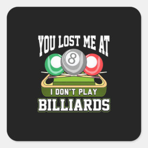 Billiards Player   You Lost Me At Billiards Square Sticker
