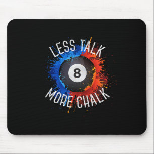Billiards Pool Hall Sport Less Talk More Chalk Mouse Pad