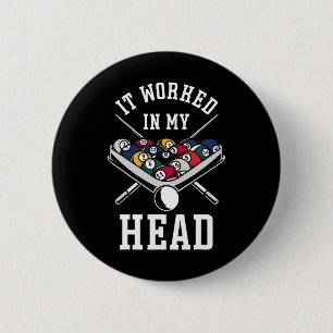 Billiards Pool Player Ball It Worked In My Head  2 Inch Round Button