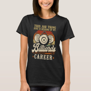 Billiards Pool Player Ball Vintage Retro This Job  T-Shirt