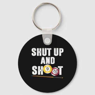 Billiards Pool Player Shut Up And Shoot Keychain